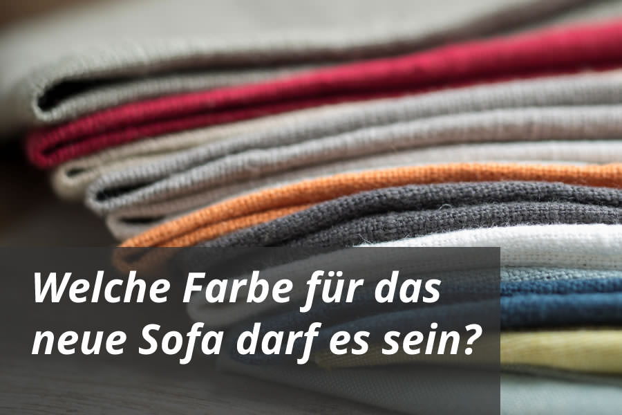 Grau, Braun oder Mut zur Farbe: Welche Farbe für das neue Sofa darf es sein?